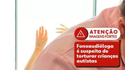 Fonoaudióloga é suspeita de torturar crianças autistas em clínica